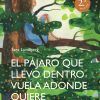 El pájaro que llevo dentro vuela adonde quiere